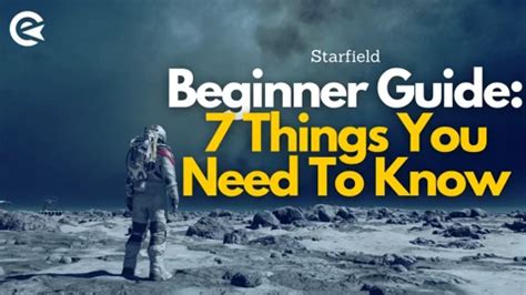 Starfield tips to know before starting .